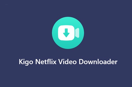 Kigo Netflix Video Downloader中文破解版 V1.4.0